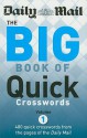 Daily Mail: The Big Book of Quick Crosswords, Volume 1: 400 Quick Crosswords from the Pages of the "Daily Mail" (The Mail Puzzle Books) - Daily Mail