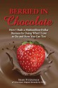 Berried in Chocolate: How I Built a Multimillion-Dollar Business by Doing What I Love to Do and How You Can Too - Shari Fitzpatrick, Debbi Fields, Jennifer Openshaw