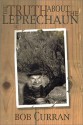 The Truth About the Leprechaun - Bob Curran