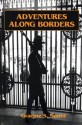 Adventures Along Borders: Personal Reminiscences - Graeme S. Mount