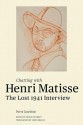 Chatting with Henri Matisse: The Lost 1941 Interview - Henri Matisse, Pierre Courthion, Chris Miller, Serge Guilbaut