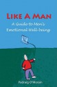 Like a Man: A Guide to Men's Emotional Well-Being - Padraig O'Morain