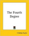 The Fourth Degree - F. Britten Austin