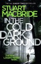 In the Cold Dark Ground (Logan McRae, Book 10) - Stuart MacBride