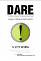 Dare: Accepting the Challenge of Trusting Leadership - Scott Weiss