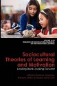 Sociocultural Theories of Learning and Motivation: Looking Back, Looking Forward - Dennis M. McInerney, Richard A. Walker, Gregory Arief D. Liem