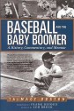 Baseball and the Baby Boomer: A History, Commentary, and Memoir - Talmage Boston, Frank Deford