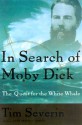 In Search of Moby Dick: The Quest for the White Whale - Tim Severin