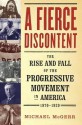 A Fierce Discontent: The Rise and Fall of the Progressive Movement in A - Michael McGerr