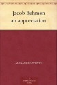 Jacob Behmen an appreciation - Alexander Whyte