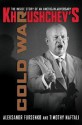 Khrushchev's Cold War: The Inside Story of an American Adversary - Aleksandr Fursenko, Timothy Naftali