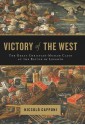 Victory of the West: The Great Christian-Muslim Clash at the Battle of Lepanto - Niccolò Capponi