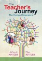 The Teacher's Journey: The Human Dimensions - Jeffrey A. Kottler, Ellen I. Kottler