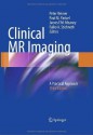 Clinical MR Imaging: A Practical Approach - Peter Reimer, Paul M. Parizel, James F.M. Meaney, Falko-Alexander Stichnoth