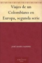 Viajes de un Colombiano en Europa, segunda serie (Spanish Edition) - Jose Maria Samper