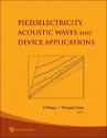 Piezoelectricity, Acoustic Waves, and Device Applications - Ji Wang, Weiqiu Chen