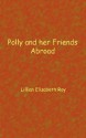 Polly and Her Friends Abroad - Lillian Elizabeth Roy