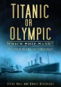 Titanic or Olympic: Which Ship Sank? - Bruce Beveridge, Steve Hall