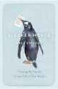 Bleaker House: Chasing My Novel to the End of the World - Nell Stevens