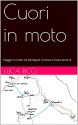 Cuori in moto: Viaggio in moto tra Sardegna, Corsica e Costa Azzurra (Italian Edition) - Luca RICCI, Anna Pellecchia