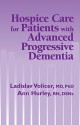 Hospice Care for Patients with Advanced Progressive Dementia - Ladislav Volicer, Ann Hurley