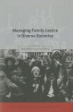 Managing Family Justice in Diverse Societies - Mavis Maclean