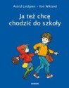 Ja też chcę chodzić do szkoły - Astrid Lindgren, Ilon Wikland