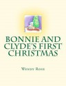 Bonnie and Clyde's First Christmas - Wendy Rose, Limner Ruddy