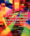 Cases in Middle and Secondary Science Education: The Promise and Dilemmas - Thomas R. Koballa Jr., Deborah J. Tippins, Thomas R. Koballa Jr.