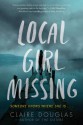 Local Girl Missing: A Novel - Claire Douglas