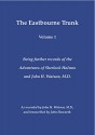 The Eastbourne Trunk: Being further records of the Adventures of Sherlock Holmes and John H. Watson, M.D as recorded by John H. Watson, M.D., and transcribed by John Howarth. (Volume 1) - John Howarth