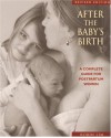 After the Baby's Birth: A Complete Guide for Postpartum Women - Robin Lim, Marcia Barnett-Lopez, Jan Francisco