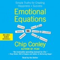 Emotional Equations: Simple Truths for Creating Happiness + Success - Chip Conley