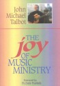 The Joy of Music Ministry - John Michael Talbot