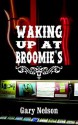 Waking Up at Broomie's - Gary Nelson