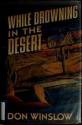 While Drowning in the Desert (Neal Carey #5) - Don Winslow