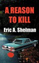 A Reason To Kill - Eric A. Shelman