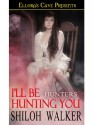 I'll Be Hunting You - Shiloh Walker