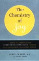 The Chemistry of Joy: A Three-Step Program for Overcoming Depression Through Western Science and Eastern Wisdom - Henry Emmons, Rachel Kranz