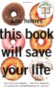 This Book Will Save Your Life - A.M. Homes