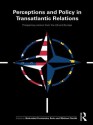 Perceptions and Policy in Transatlantic Relations: Prospective Visions from the Us and Europe - Natividad Fernández Sola, Michael Smith