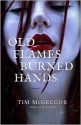 Old Flames, Burned Hands - Tim McGregor