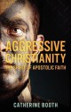 Aggressive Christianity - Catherine Booth