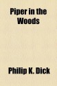 Piper in the Woods - Philip K. Dick