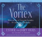 The Vortex: Where the Law of Attraction Assembles All Cooperative Relationships - Esther Hicks, Jerry Hicks