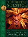 The Winter Solstice: The Sacred Traditions of Christmas - John Matthews