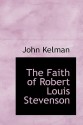 The Faith of Robert Louis Stevenson - John Kelman