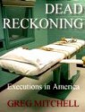 Dead Reckoning: Executions in America - Greg Mitchell