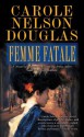 Femme Fatale: An Irene Adler Novel - Carole Nelson Douglas