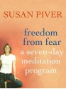 Freedom from Fear: A Seven-Day Meditation Program - Susan Piver